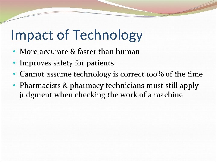 Impact of Technology • • More accurate & faster than human Improves safety for