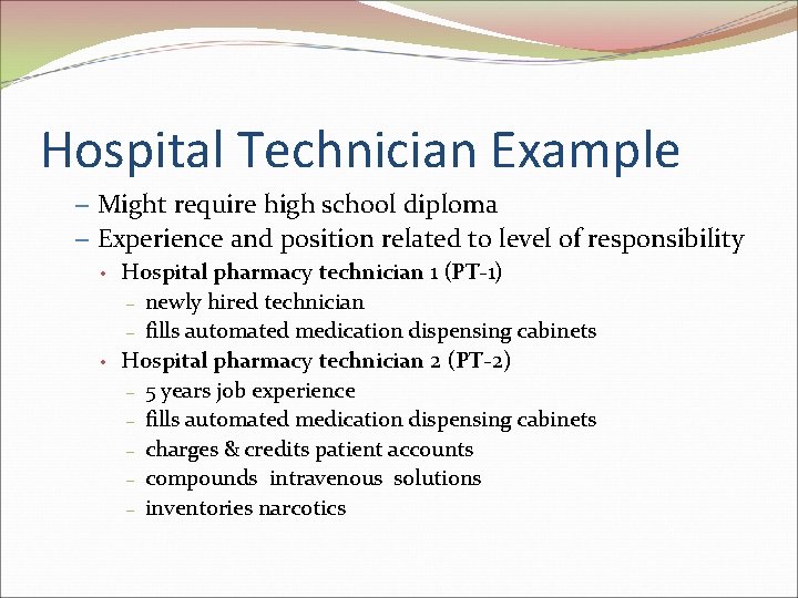 Hospital Technician Example – Might require high school diploma – Experience and position related