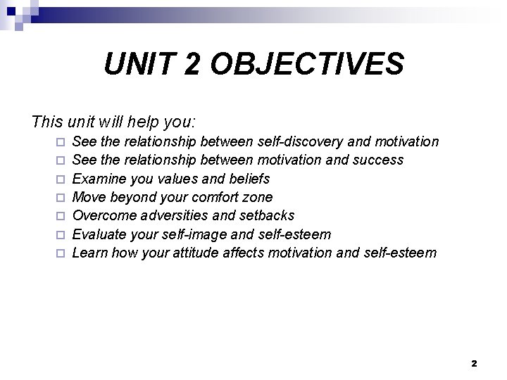 UNIT 2 OBJECTIVES This unit will help you: ¨ ¨ ¨ ¨ See the UNIT 2 OBJECTIVES This unit will help you: ¨ ¨ ¨ ¨ See the