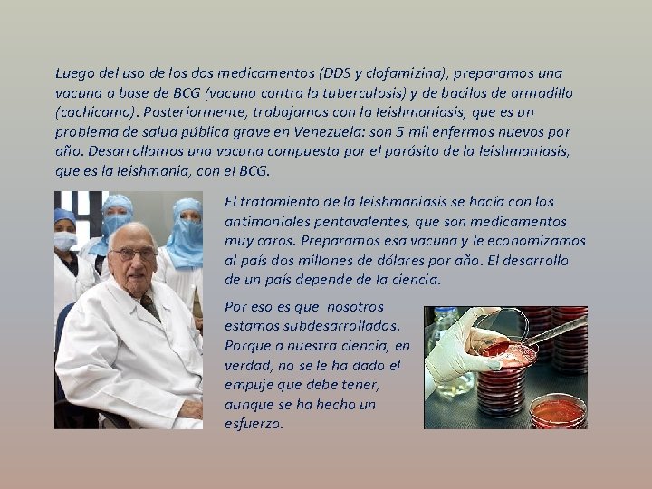 Luego del uso de los dos medicamentos (DDS y clofamizina), preparamos una vacuna a