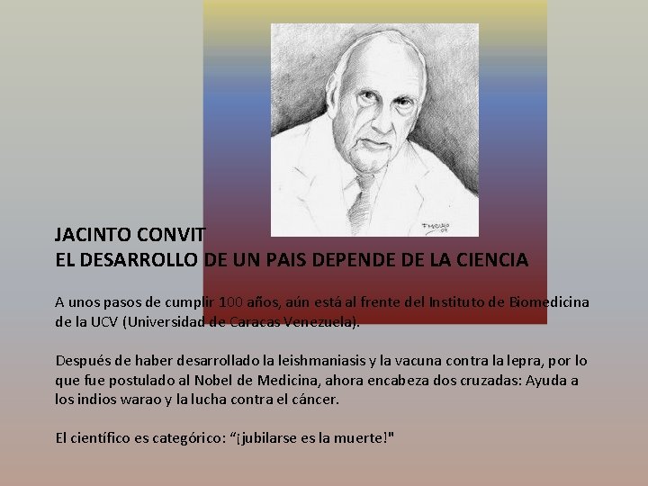 JACINTO CONVIT EL DESARROLLO DE UN PAIS DEPENDE DE LA CIENCIA A unos pasos