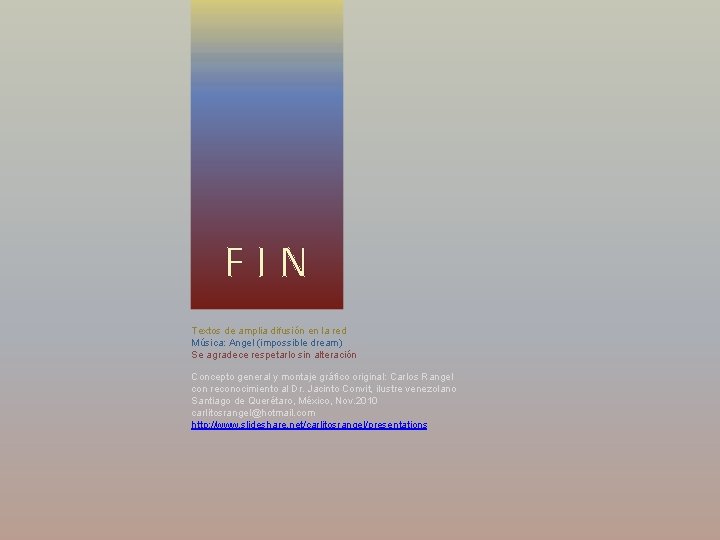 F I N Textos de amplia difusión en la red Música: Angel (impossible dream)