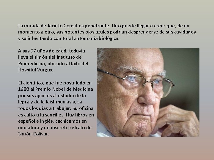 La mirada de Jacinto Convit es penetrante. Uno puede llegar a creer que, de