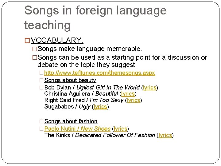 Songs in foreign language teaching � VOCABULARY: �Songs make language memorable. �Songs can be