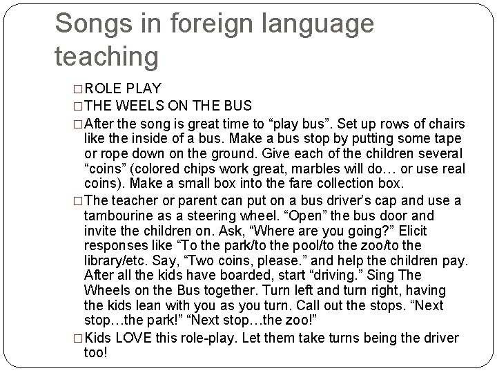 Songs in foreign language teaching �ROLE PLAY �THE WEELS ON THE BUS �After the