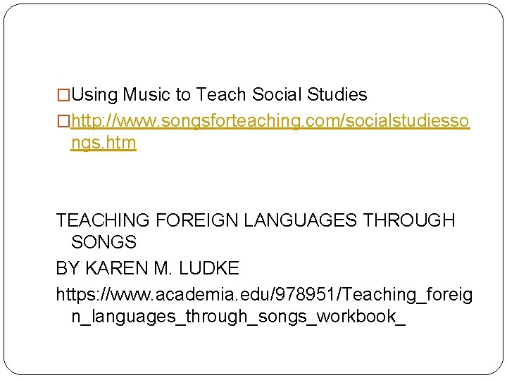 �Using Music to Teach Social Studies �http: //www. songsforteaching. com/socialstudiesso ngs. htm TEACHING FOREIGN
