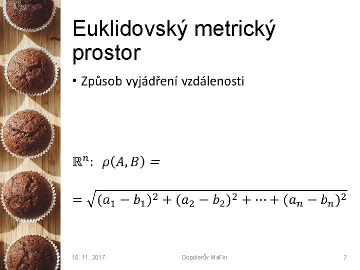 Euklidovský metrický prostor • 16. 11. 2017 Dopplerův Ma. Fin 7 