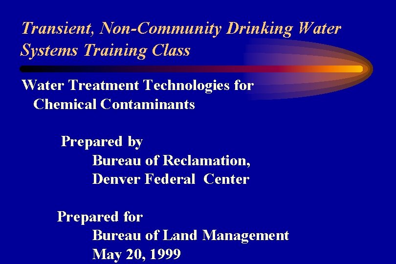 Transient, Non-Community Drinking Water Systems Training Class Water Treatment Technologies for Chemical Contaminants Prepared
