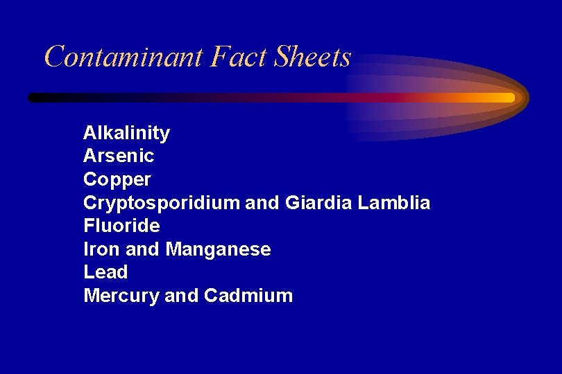 Contaminant Fact Sheets Alkalinity Arsenic Copper Cryptosporidium and Giardia Lamblia Fluoride Iron and Manganese