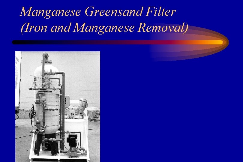 Manganese Greensand Filter (Iron and Manganese Removal) 