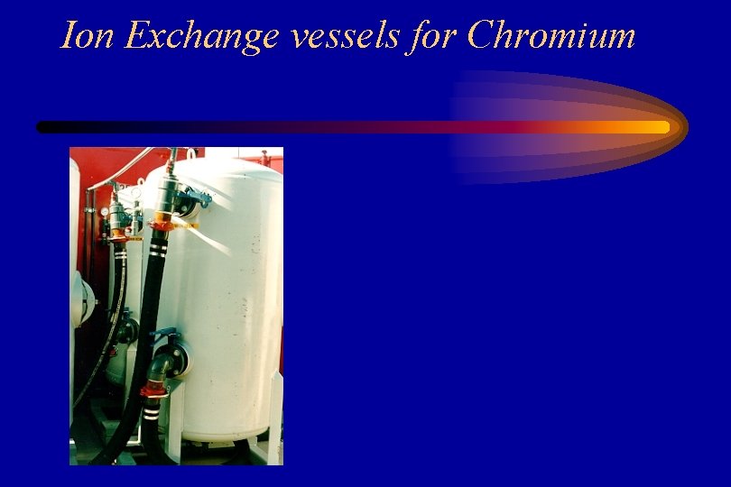 Ion Exchange vessels for Chromium 