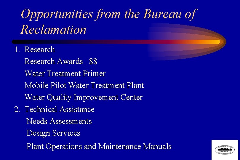 Opportunities from the Bureau of Reclamation 1. Research Awards $$ Water Treatment Primer Mobile