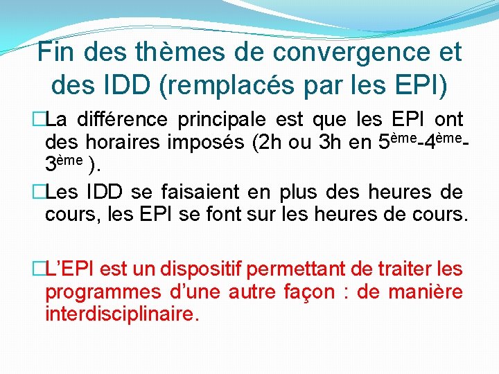 Fin des thèmes de convergence et des IDD (remplacés par les EPI) �La différence