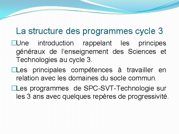 La structure des programmes cycle 3 �Une introduction rappelant les principes généraux de l’enseignement