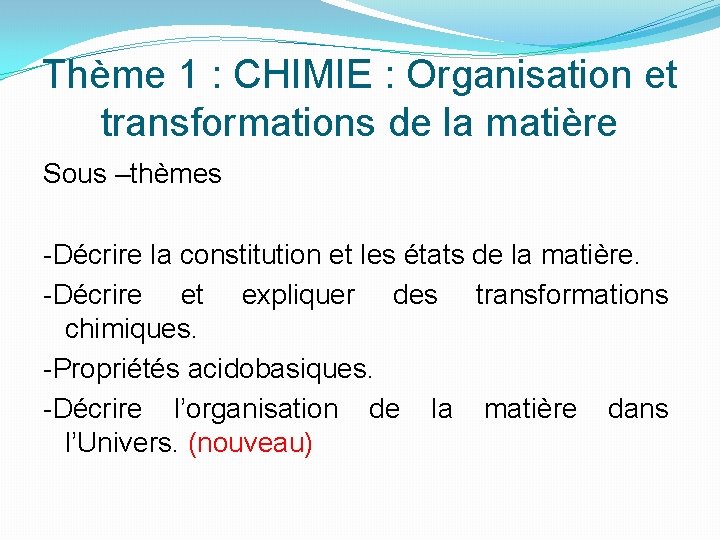 Thème 1 : CHIMIE : Organisation et transformations de la matière Sous –thèmes -Décrire