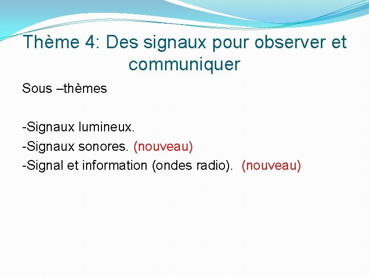 Thème 4: Des signaux pour observer et communiquer Sous –thèmes -Signaux lumineux. -Signaux sonores.