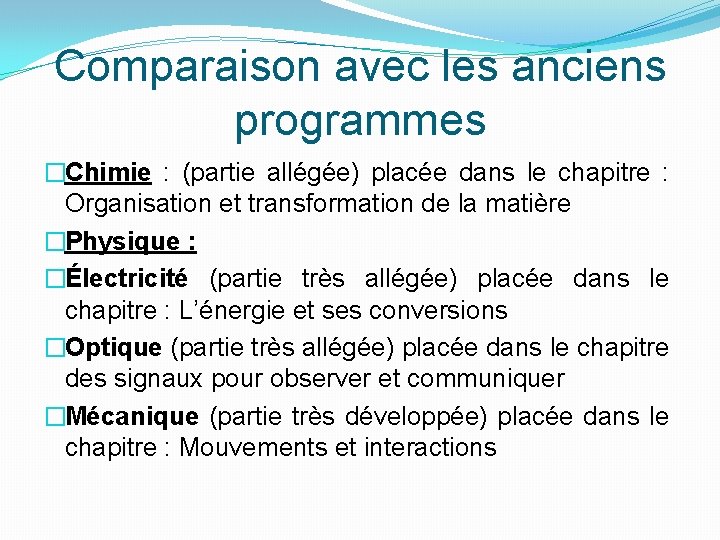 Comparaison avec les anciens programmes �Chimie : (partie allégée) placée dans le chapitre :