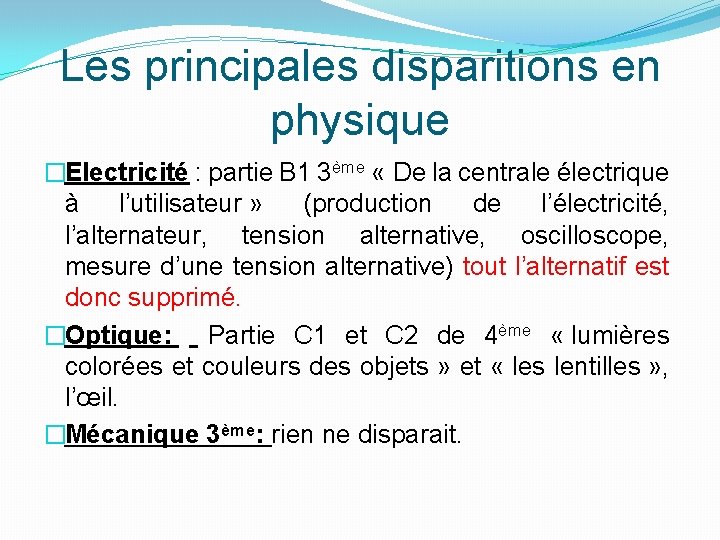 Les principales disparitions en physique �Electricité : partie B 1 3ème « De la