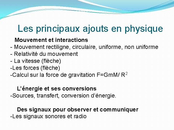 Les principaux ajouts en physique Mouvement et interactions - Mouvement rectiligne, circulaire, uniforme, non