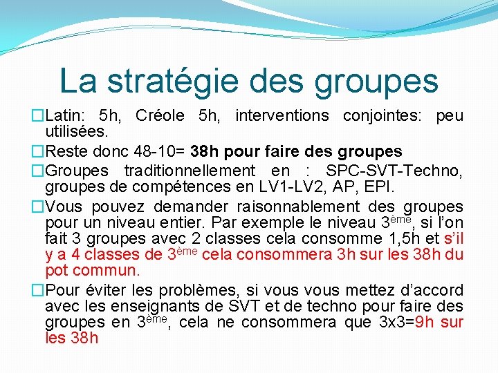 La stratégie des groupes �Latin: 5 h, Créole 5 h, interventions conjointes: peu utilisées.