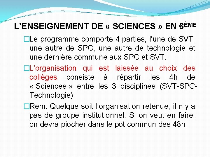 L’ENSEIGNEMENT DE « SCIENCES » EN 6ÈME �Le programme comporte 4 parties, l’une de