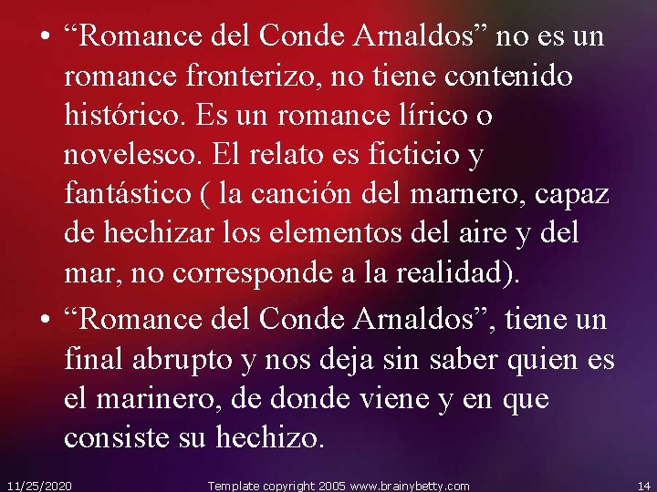  • “Romance del Conde Arnaldos” no es un romance fronterizo, no tiene contenido