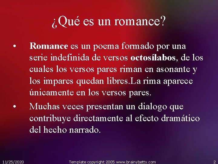 ¿Qué es un romance? • • 11/25/2020 Romance es un poema formado por una
