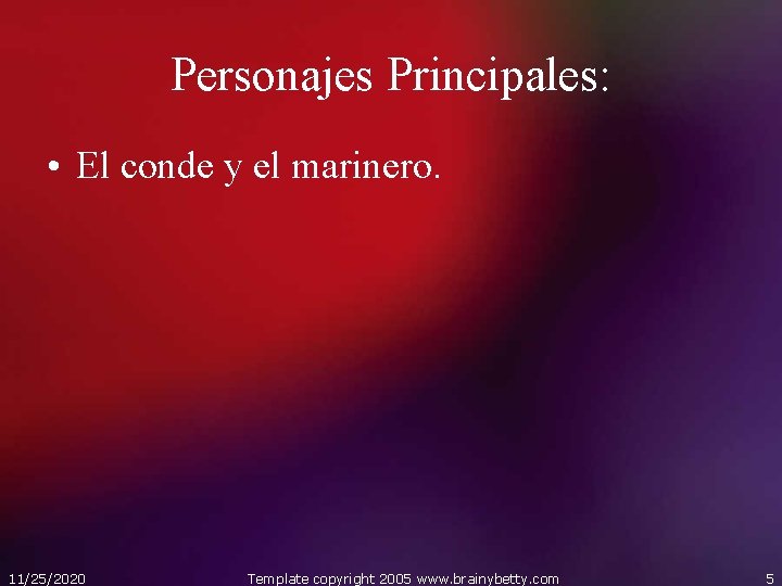 Personajes Principales: • El conde y el marinero. 11/25/2020 Template copyright 2005 www. brainybetty.