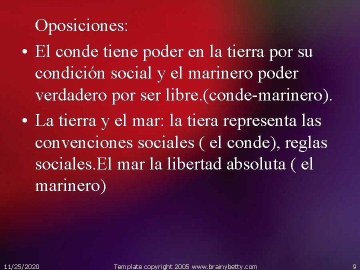 Oposiciones: • El conde tiene poder en la tierra por su condición social y