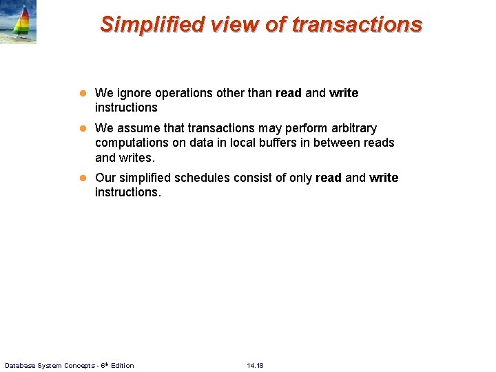 Simplified view of transactions l We ignore operations other than read and write instructions