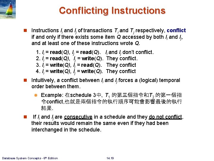 Conflicting Instructions n Instructions li and lj of transactions Ti and Tj respectively, conflict