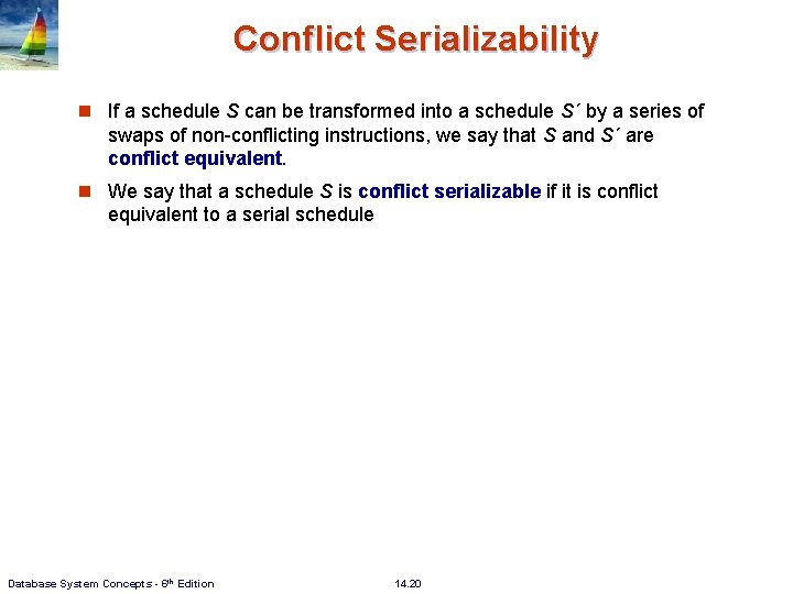 Conflict Serializability n If a schedule S can be transformed into a schedule S´