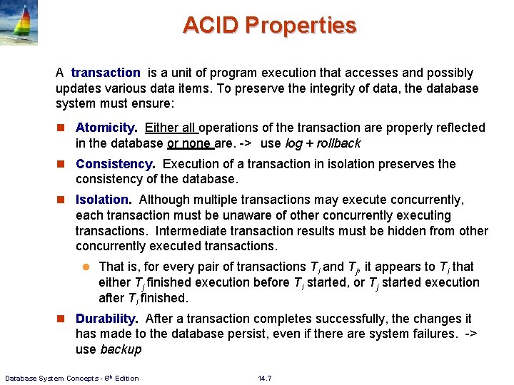 ACID Properties A transaction is a unit of program execution that accesses and possibly