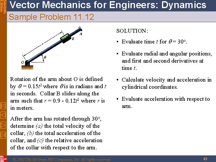 Seventh Edition Vector Mechanics for Engineers: Dynamics Sample Problem 11. 12 SOLUTION: • Evaluate