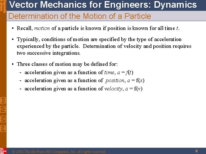 Seventh Edition Vector Mechanics for Engineers: Dynamics Determination of the Motion of a Particle