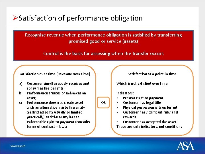 ØSatisfaction of performance obligation Recognise revenue when performance obligation is satisfied by transferring promised