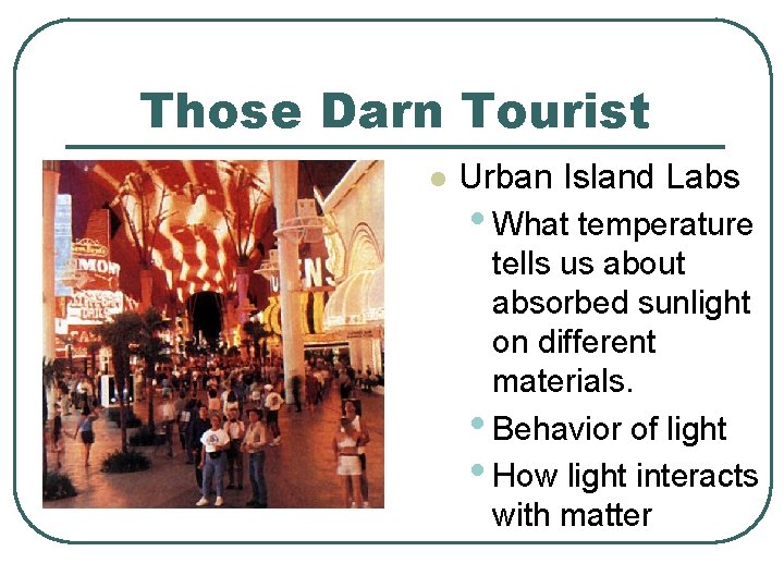 Those Darn Tourist l Urban Island Labs • What temperature tells us about absorbed