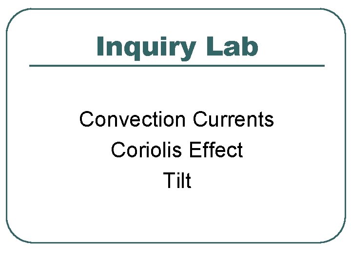 Inquiry Lab Convection Currents Coriolis Effect Tilt 