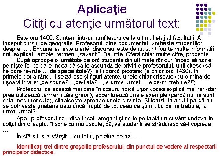 Aplicaţie Citiţi cu atenţie următorul text: Este ora 1400. Suntem într-un amfiteatru de la