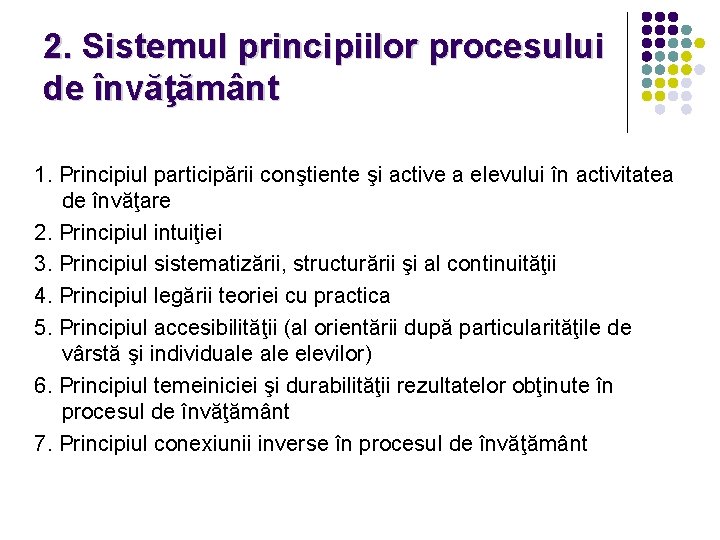 2. Sistemul principiilor procesului de învăţământ 1. Principiul participării conştiente şi active a elevului