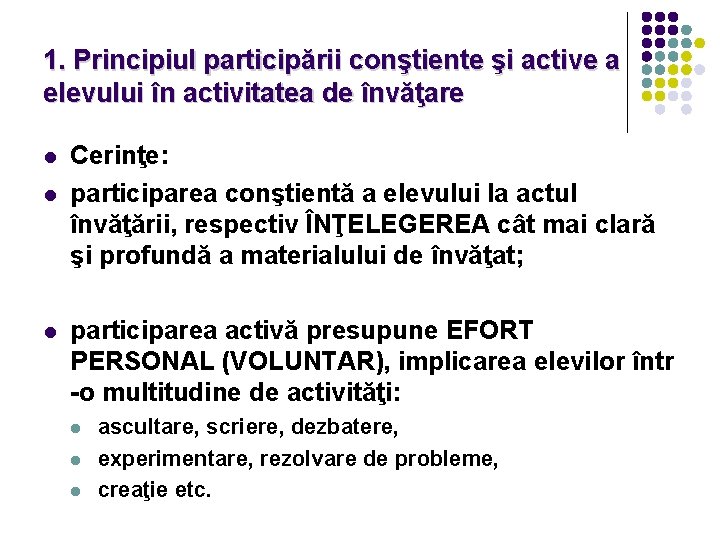 1. Principiul participării conştiente şi active a elevului în activitatea de învăţare l l