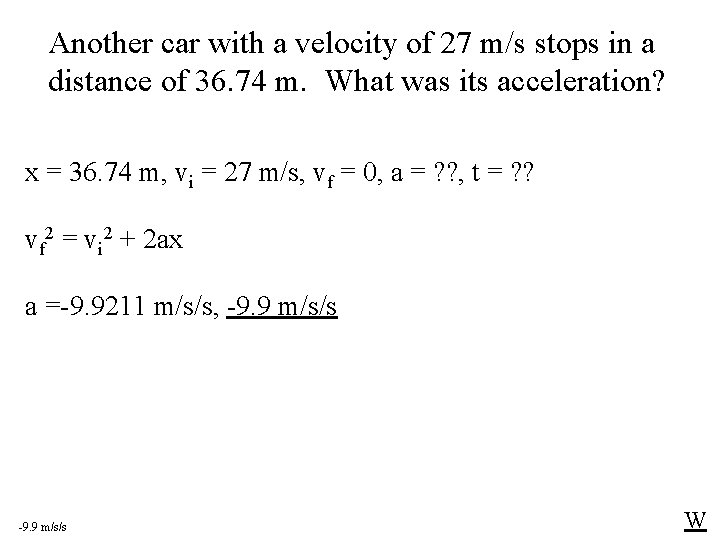 Another car with a velocity of 27 m/s stops in a distance of 36. Another car with a velocity of 27 m/s stops in a distance of 36.