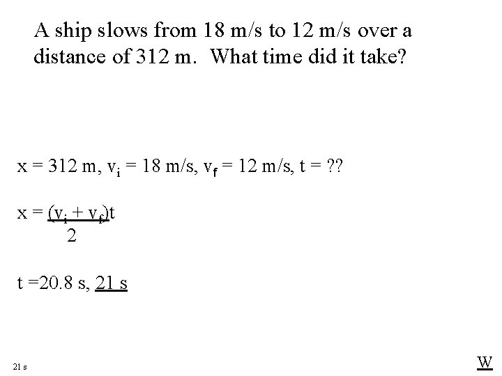 A ship slows from 18 m/s to 12 m/s over a distance of 312