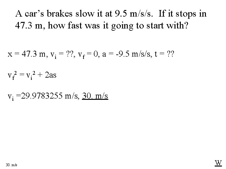 A car’s brakes slow it at 9. 5 m/s/s. If it stops in 47.