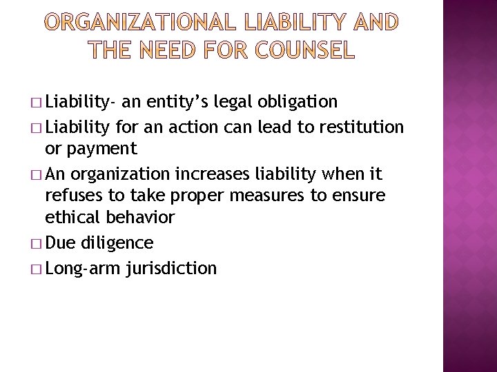 � Liability- an entity’s legal obligation � Liability for an action can lead to