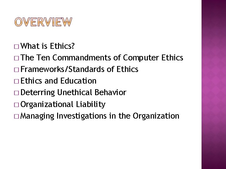 � What is Ethics? � The Ten Commandments of Computer Ethics � Frameworks/Standards of