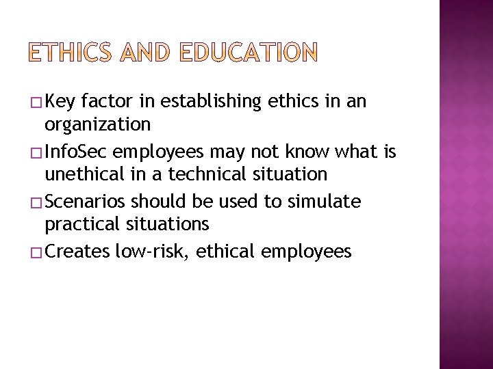 � Key factor in establishing ethics in an organization � Info. Sec employees may