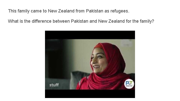 This family came to New Zealand from Pakistan as refugees. What is the difference