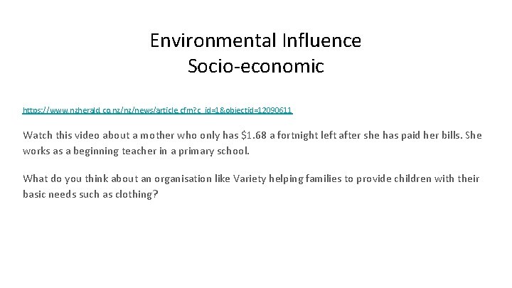 Environmental Influence Socio-economic https: //www. nzherald. co. nz/nz/news/article. cfm? c_id=1&objectid=12090611 Watch this video about