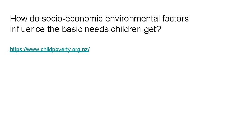 How do socio-economic environmental factors influence the basic needs children get? https: //www. childpoverty.